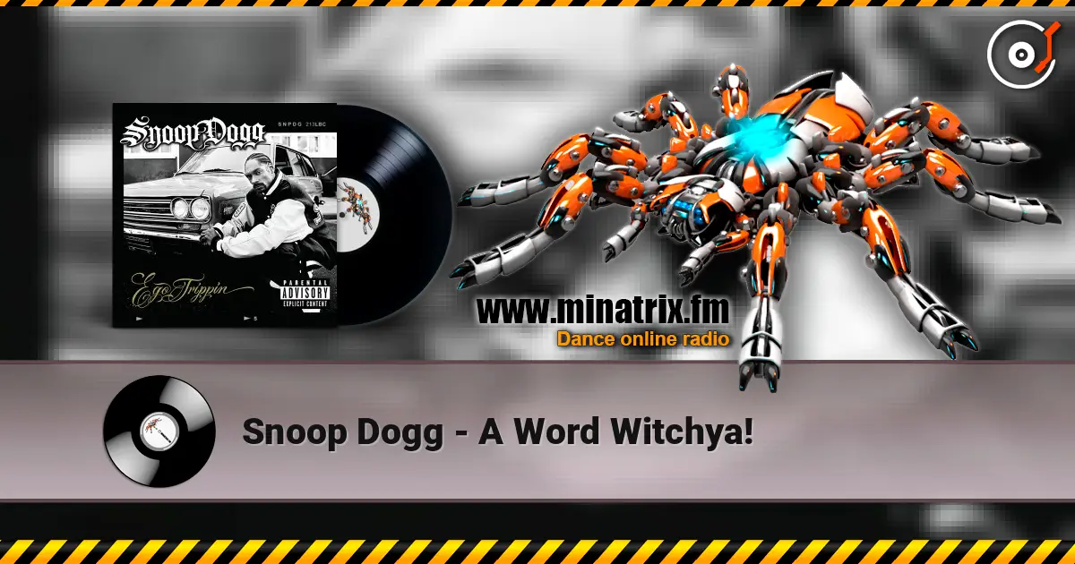 Snoop Dogg - A Word Witchya! жоғары сапада онлайн тыңдау | Minatrix.FM