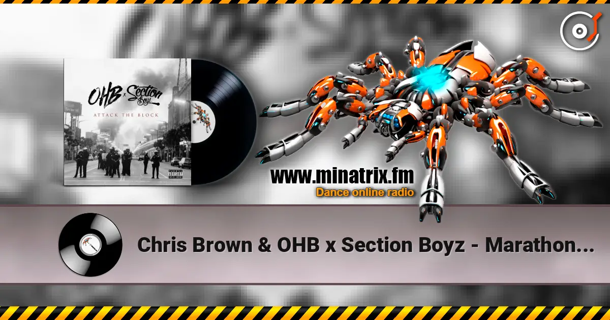 Chris Brown & OHB x Section Boyz - Marathon Man (feat. Chris Brown, Hoody Baby & TJ Luva Boy) 高品质在线收听 | Minatrix.FM