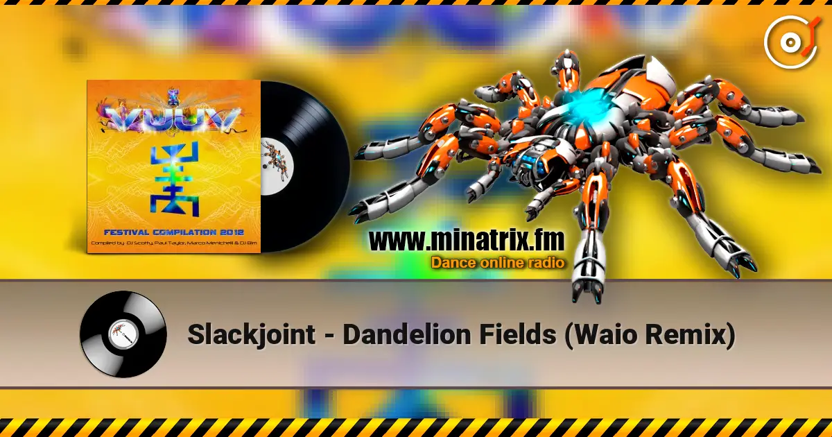 Slackjoint - Dandelion Fields (Waio Remix) жоғары сапада онлайн тыңдау | Minatrix.FM