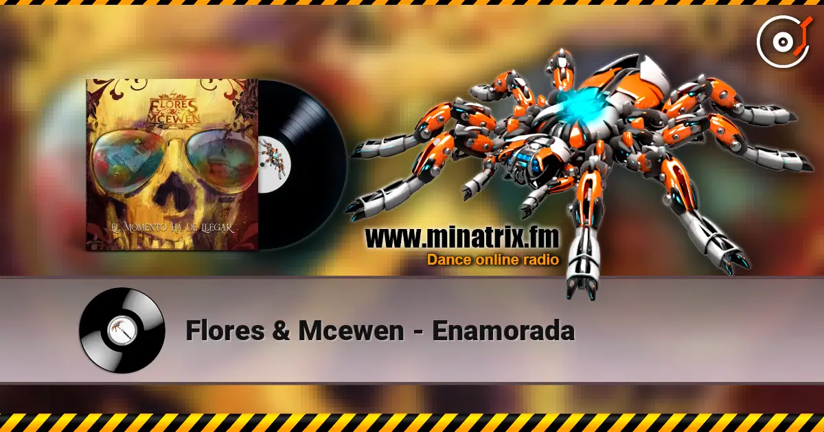 Flores & Mcewen - Enamorada жоғары сапада онлайн тыңдау | Minatrix.FM