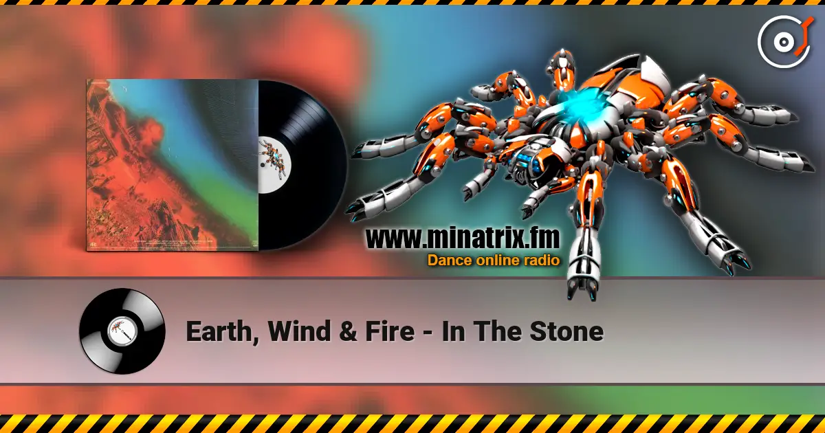 Earth, Wind & Fire - In The Stone жоғары сапада онлайн тыңдау | Minatrix.FM