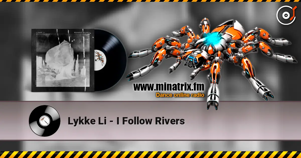Lykke Li - I Follow Rivers жоғары сапада онлайн тыңдау | Minatrix.FM