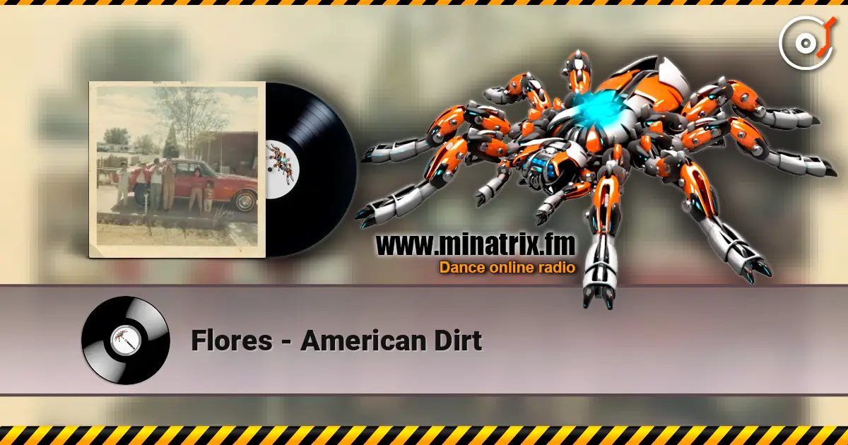 Flores - American Dirt жоғары сапада онлайн тыңдау | Minatrix.FM