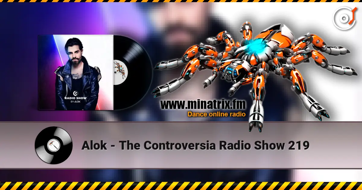 Alok - The Controversia Radio Show 219 жоғары сапада онлайн тыңдау | Minatrix.FM