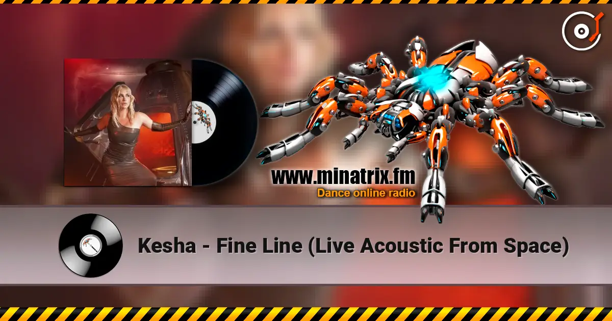 Kesha - Fine Line (Live Acoustic From Space) жоғары сапада онлайн тыңдау | Minatrix.FM