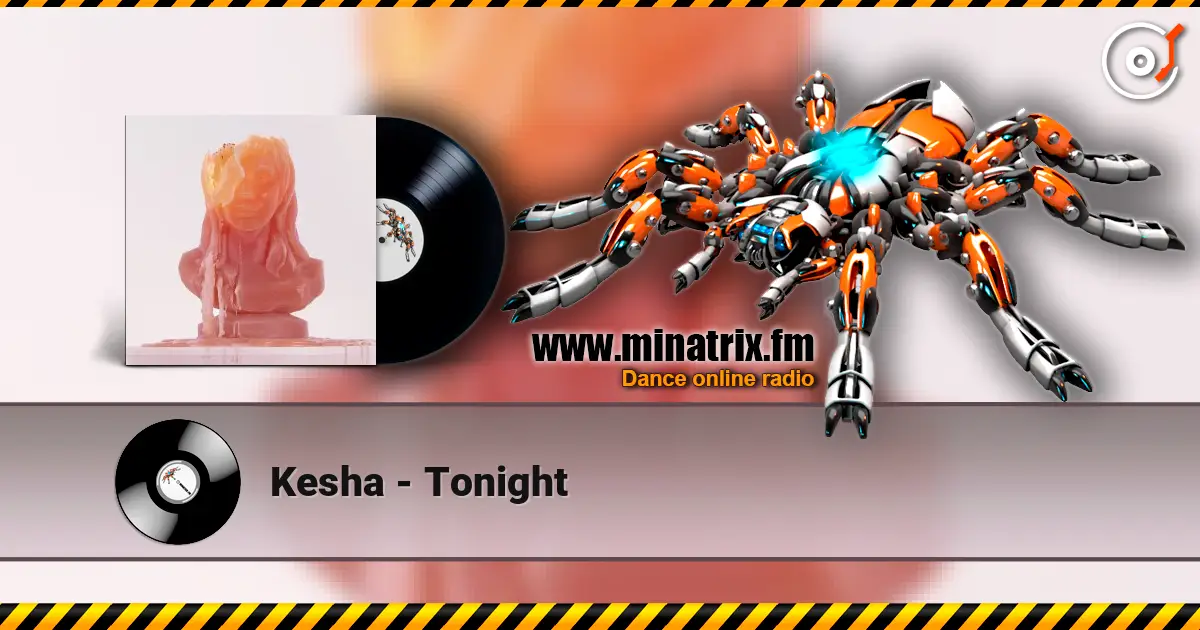Kesha - Tonight жоғары сапада онлайн тыңдау | Minatrix.FM