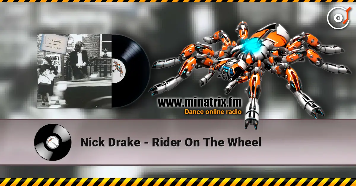 Nick Drake - Rider On The Wheel жоғары сапада онлайн тыңдау | Minatrix.FM