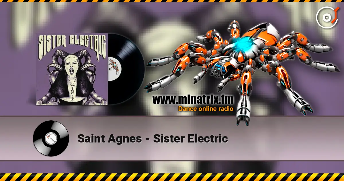 Saint Agnes - Sister Electric жоғары сапада онлайн тыңдау | Minatrix.FM