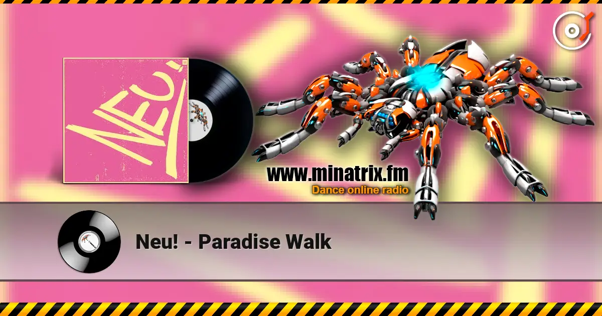 Neu! - Paradise Walk жоғары сапада онлайн тыңдау | Minatrix.FM