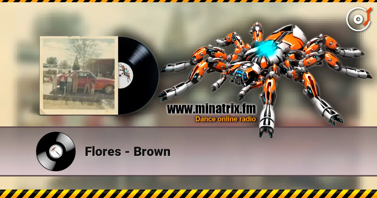 Flores - Brown жоғары сапада онлайн тыңдау | Minatrix.FM