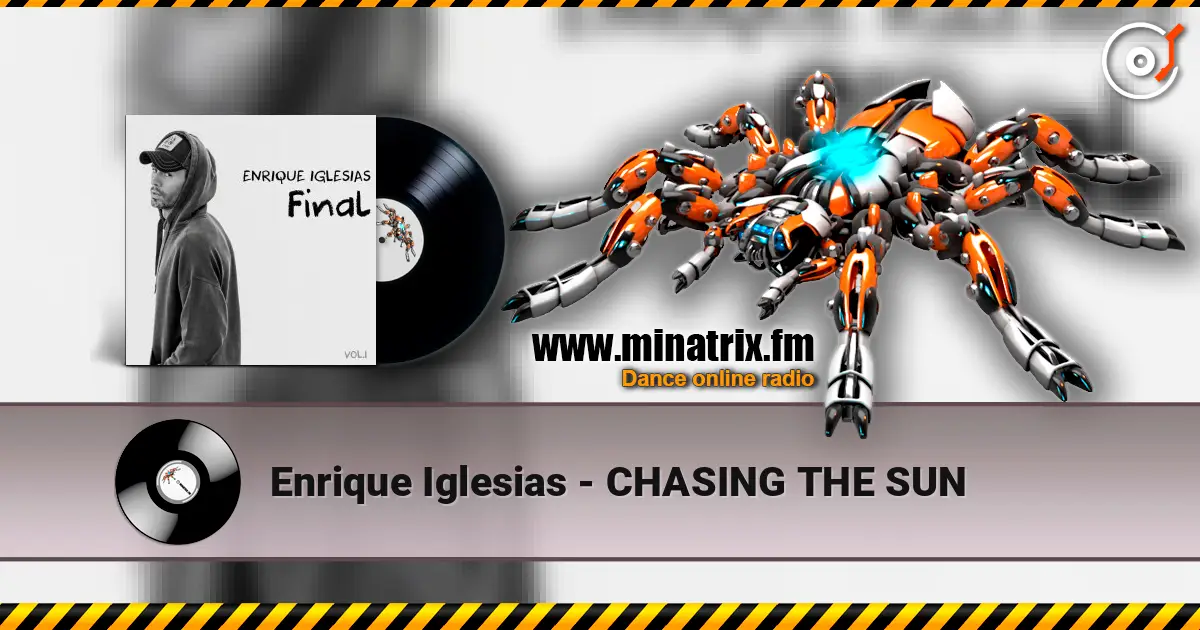 Enrique Iglesias - CHASING THE SUN жоғары сапада онлайн тыңдау | Minatrix.FM