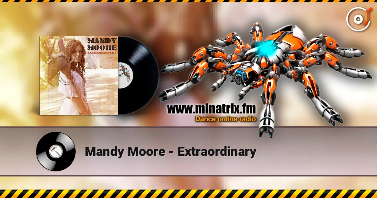 Mandy Moore - Extraordinary жоғары сапада онлайн тыңдау | Minatrix.FM