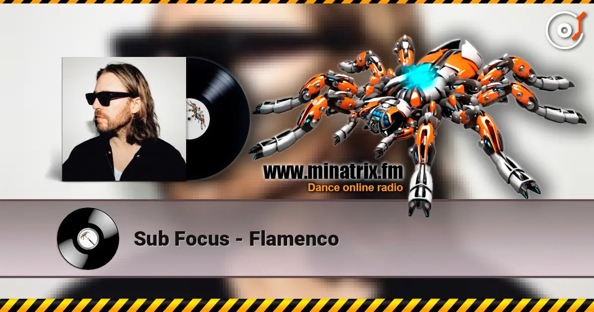 Sub Focus - Flamenco жоғары сапада онлайн тыңдау | Minatrix.FM