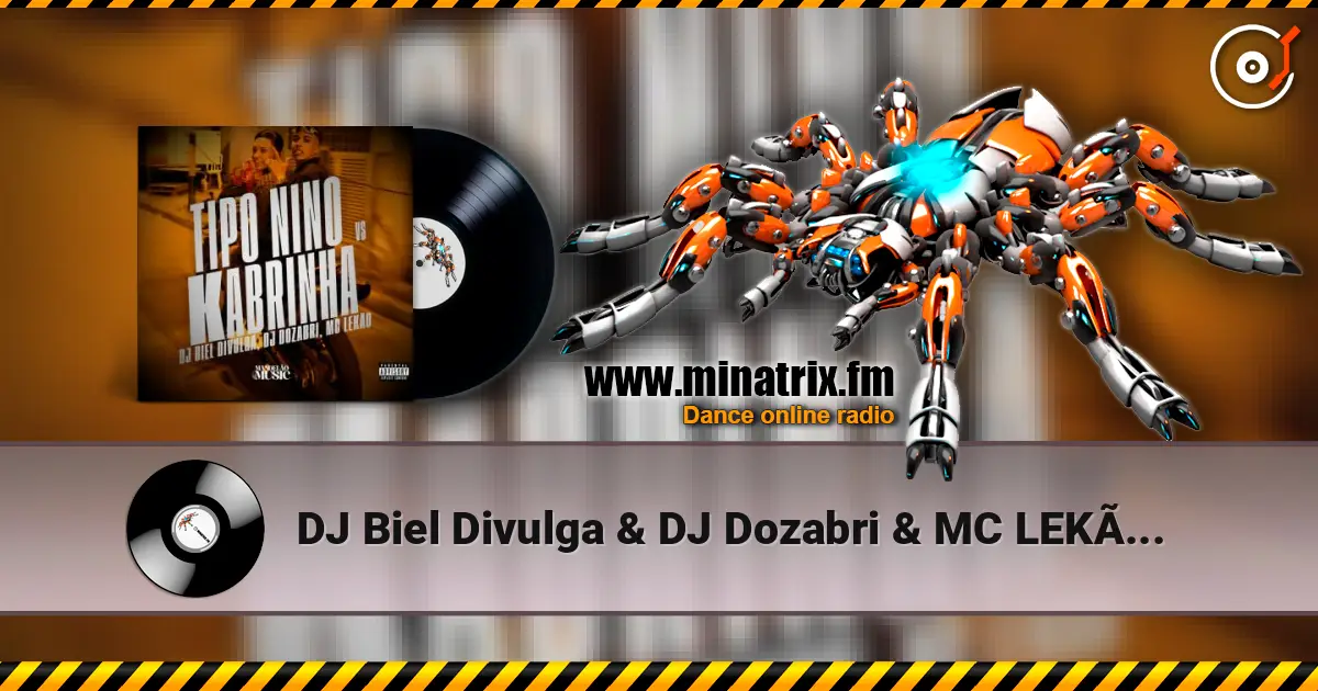 DJ Biel Divulga & DJ Dozabri & MC LEKÃO - Tipo Nino Vs Kabrinha жоғары сапада онлайн тыңдау | Minatrix.FM
