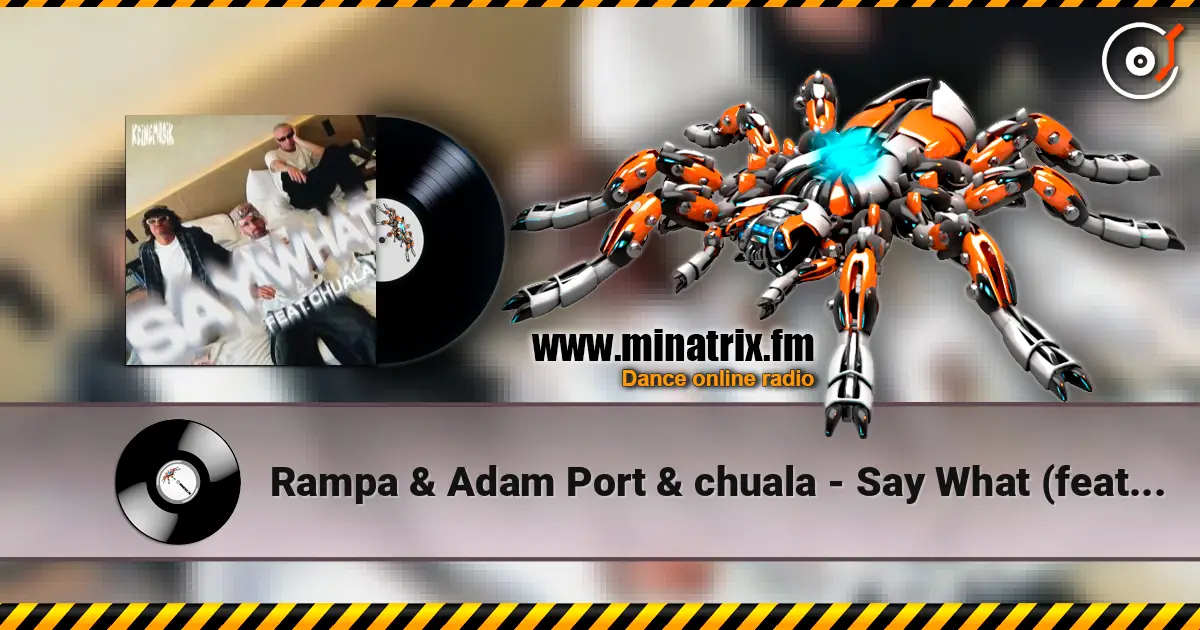 Rampa & Adam Port & chuala - Say What (feat. &ME) жоғары сапада онлайн тыңдау | Minatrix.FM