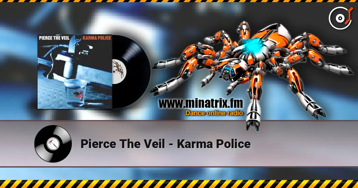 Pierce The Veil - Karma Police 高品质在线收听 | Minatrix.FM