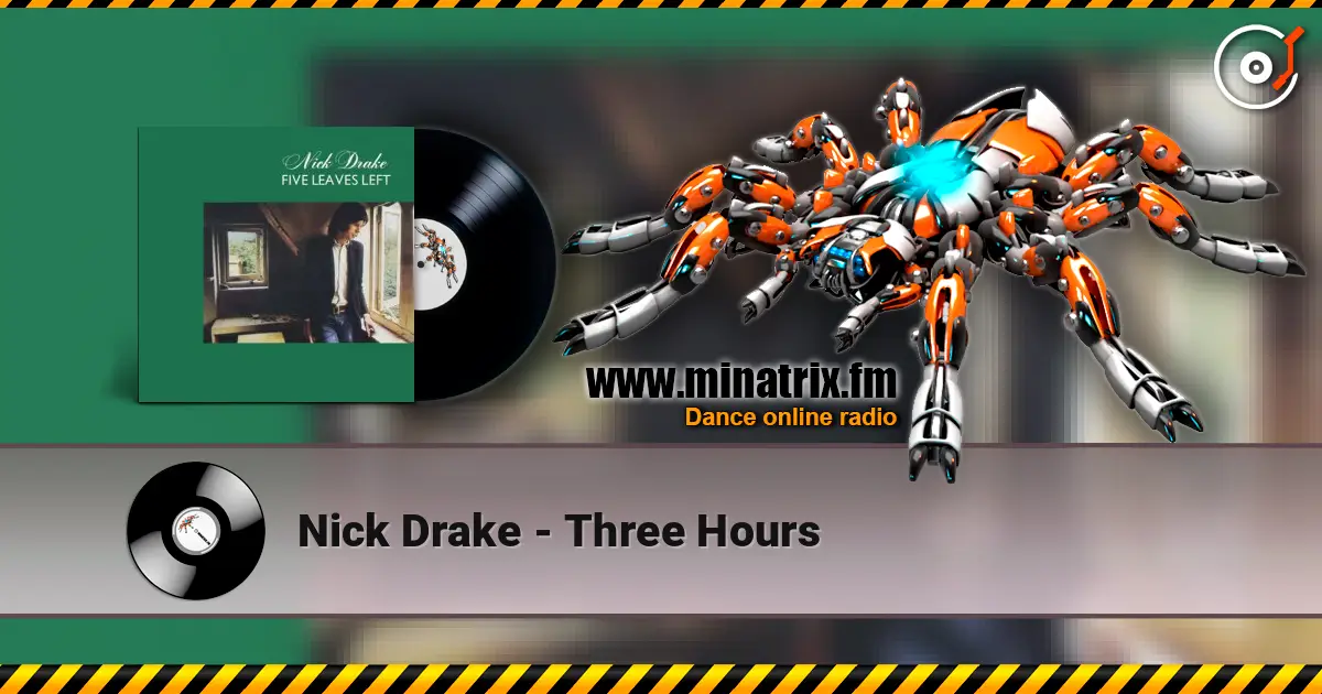 Nick Drake - Three Hours жоғары сапада онлайн тыңдау | Minatrix.FM