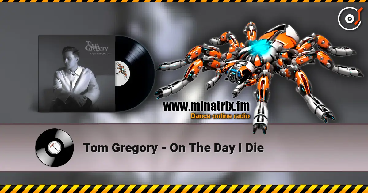 Tom Gregory - On The Day I Die 高品质在线收听 | Minatrix.FM