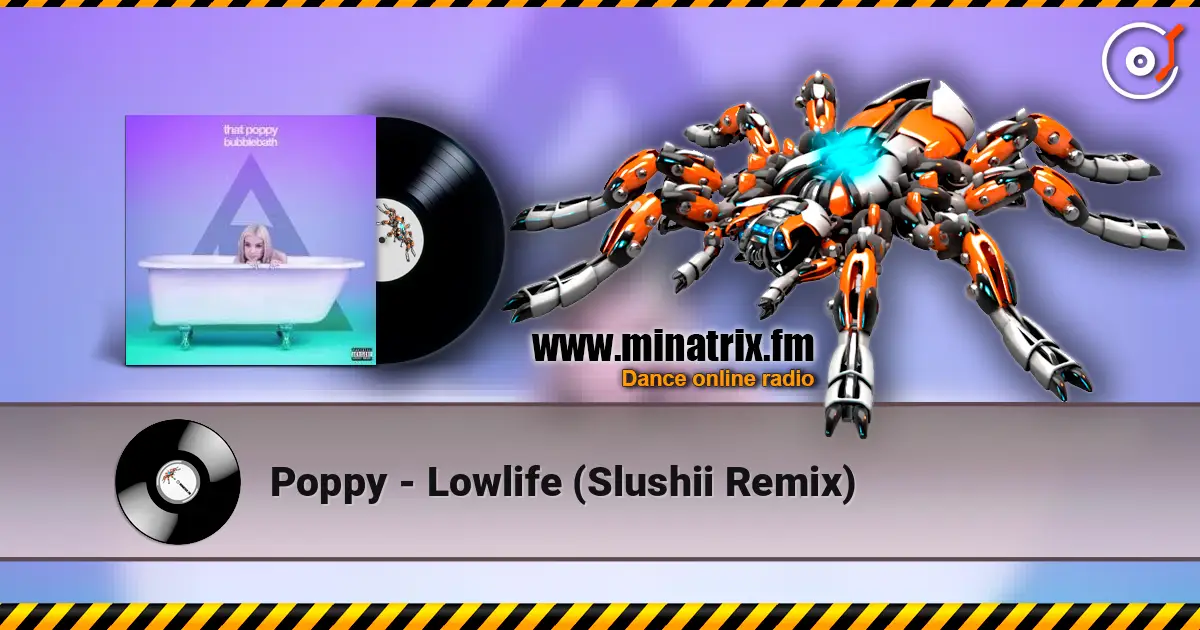 Poppy - Lowlife (Slushii Remix) жоғары сапада онлайн тыңдау | Minatrix.FM
