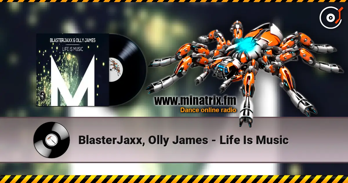 BlasterJaxx, Olly James - Life Is Music жоғары сапада онлайн тыңдау | Minatrix.FM