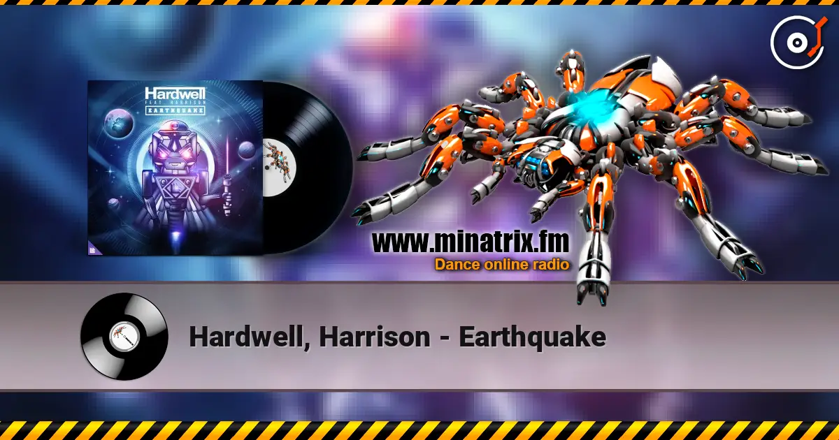 Hardwell, Harrison - Earthquake жоғары сапада онлайн тыңдау | Minatrix.FM