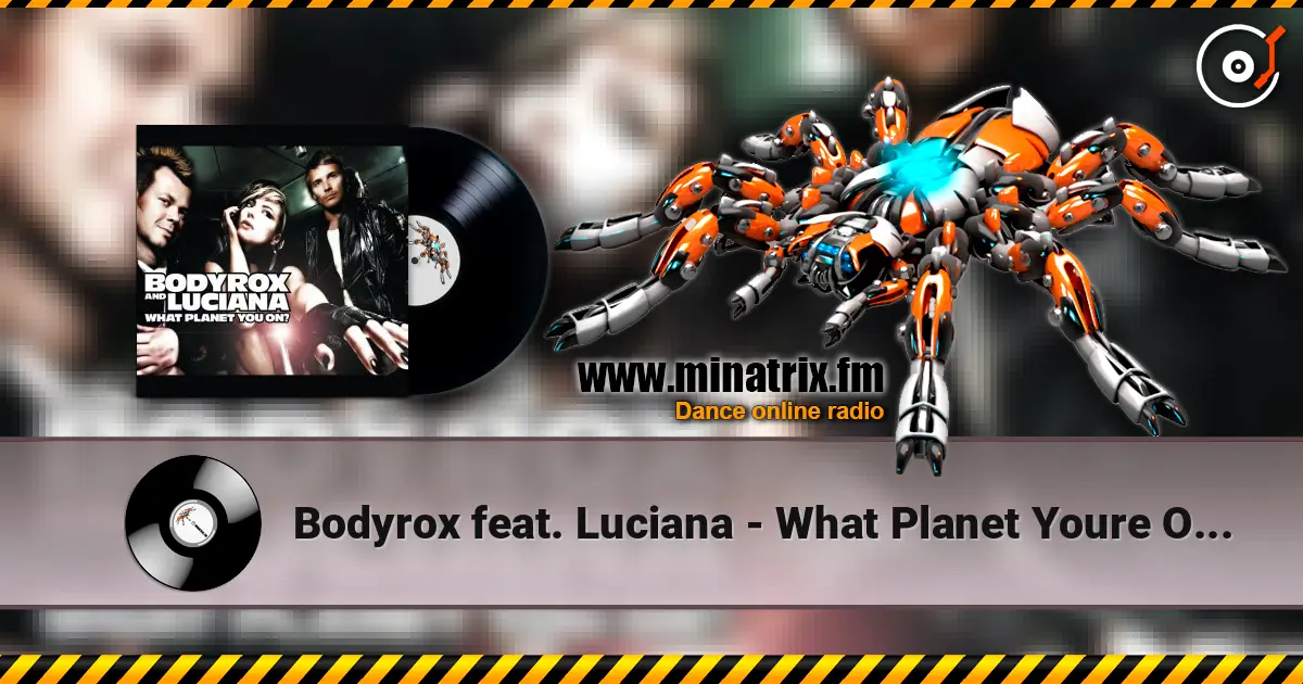 Bodyrox feat. Luciana - What Planet Youre On (Deadmau5 Vocal Mix) жоғары сапада онлайн тыңдау | Minatrix.FM