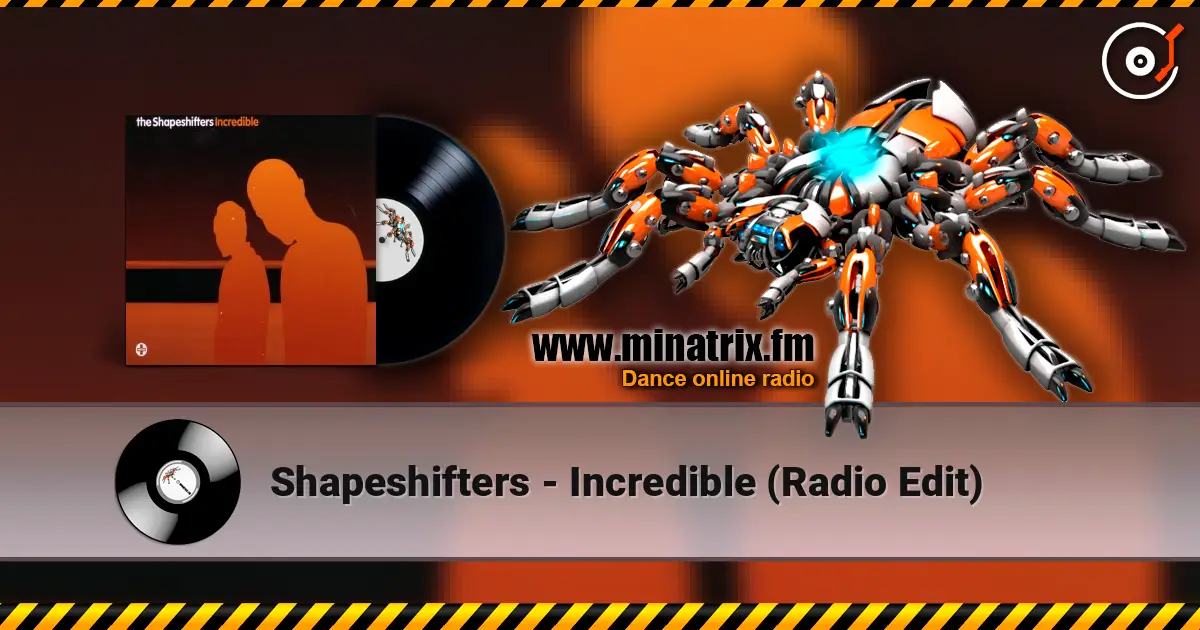 Shapeshifters - Incredible (Radio Edit) жоғары сапада онлайн тыңдау | Minatrix.FM