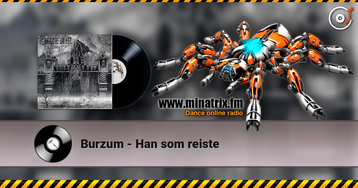 Burzum - Han som reiste жоғары сапада онлайн тыңдау | Minatrix.FM