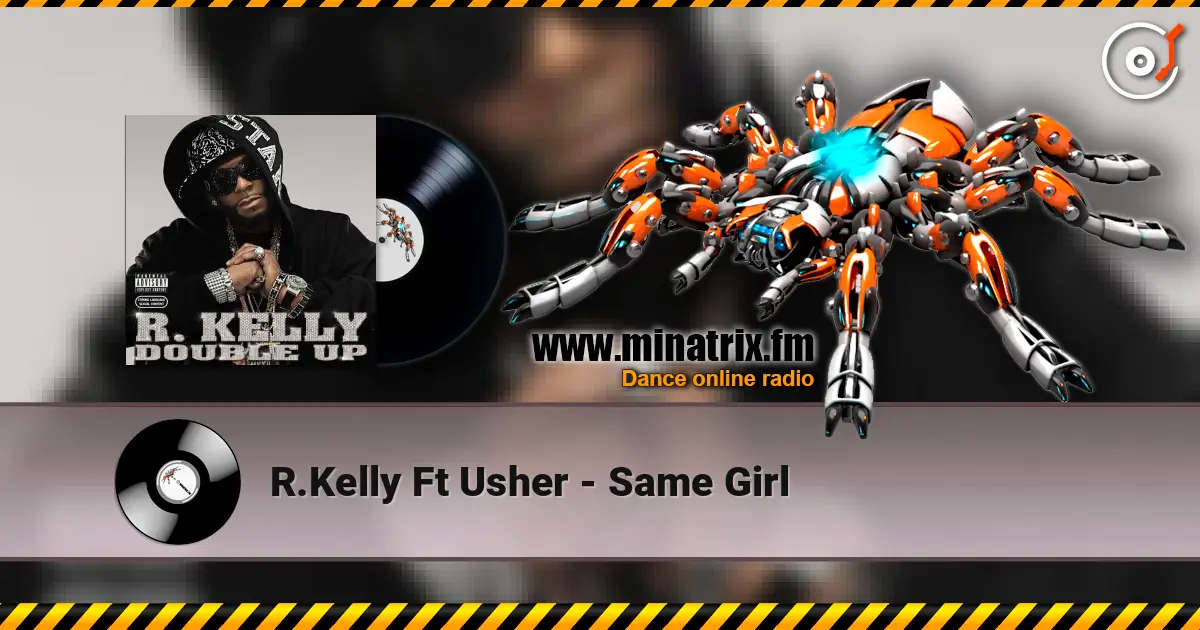 R.Kelly Ft Usher - Same Girl жоғары сапада онлайн тыңдау | Minatrix.FM