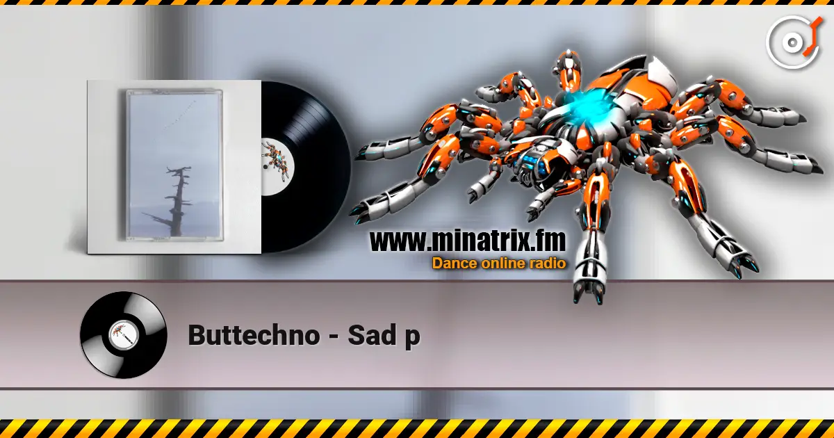 Buttechno - Sad p жоғары сапада онлайн тыңдау | Minatrix.FM