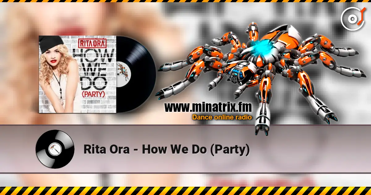 Rita Ora - How We Do (Party) жоғары сапада онлайн тыңдау | Minatrix.FM