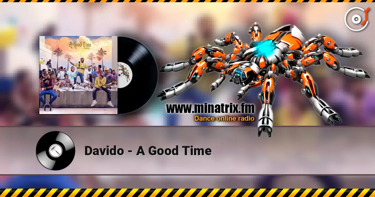 Davido - A Good Time écouter en ligne en haute qualité | Minatrix.FM