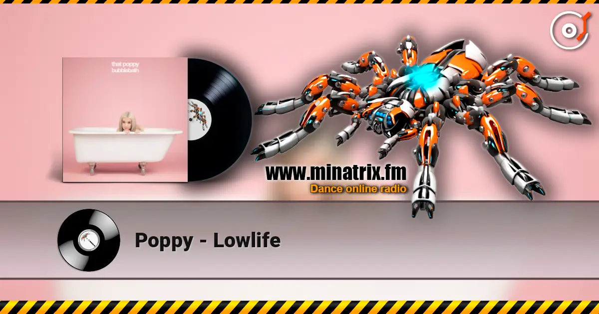 Poppy - Lowlife жоғары сапада онлайн тыңдау | Minatrix.FM