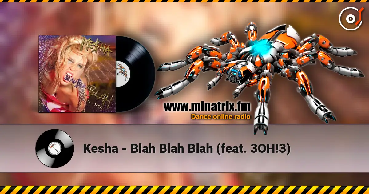 Kesha - Blah Blah Blah (feat. 3OH!3) жоғары сапада онлайн тыңдау | Minatrix.FM