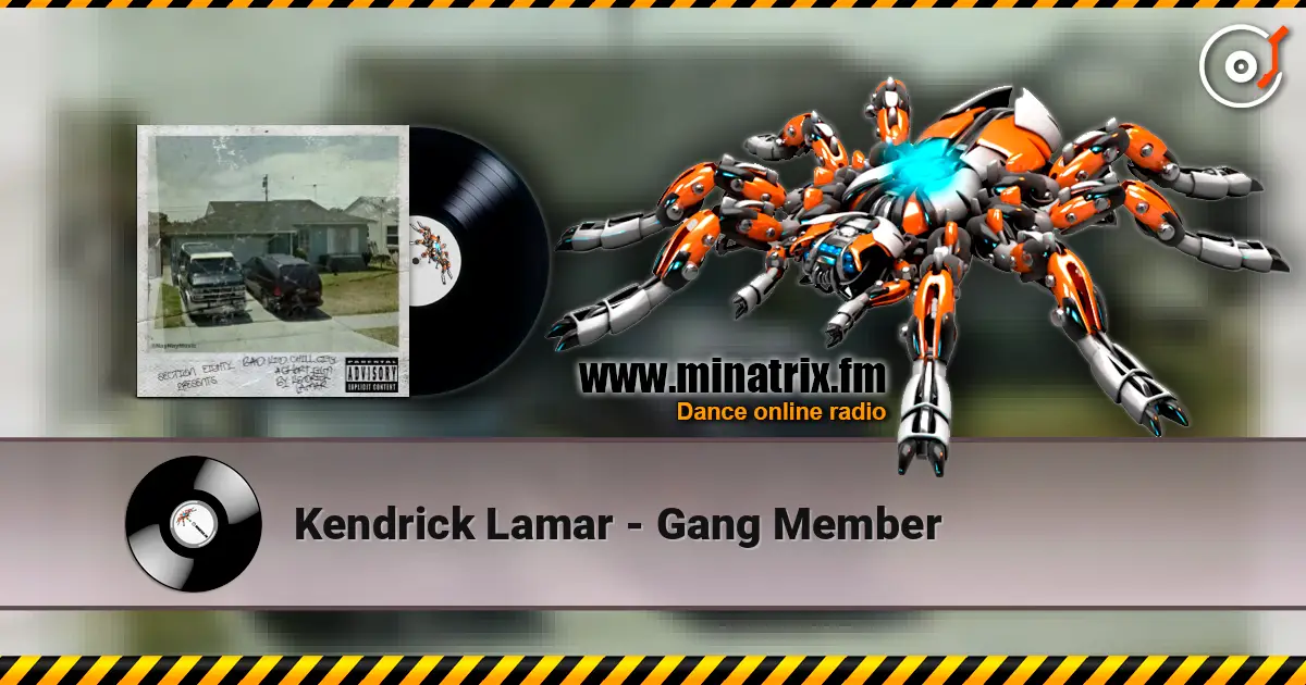 Kendrick Lamar - Gang Member жоғары сапада онлайн тыңдау | Minatrix.FM