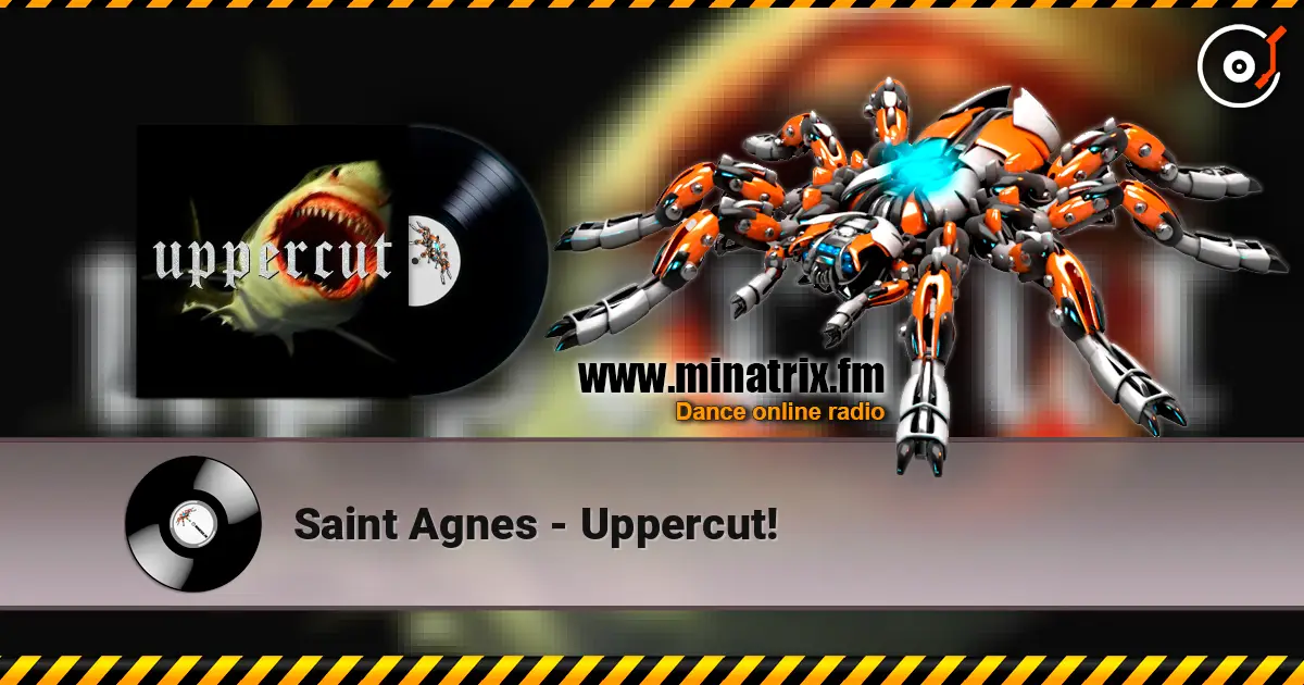 Saint Agnes - Uppercut! жоғары сапада онлайн тыңдау | Minatrix.FM