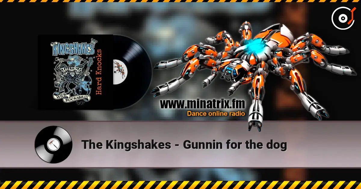 The Kingshakes - Gunnin for the dog жоғары сапада онлайн тыңдау | Minatrix.FM