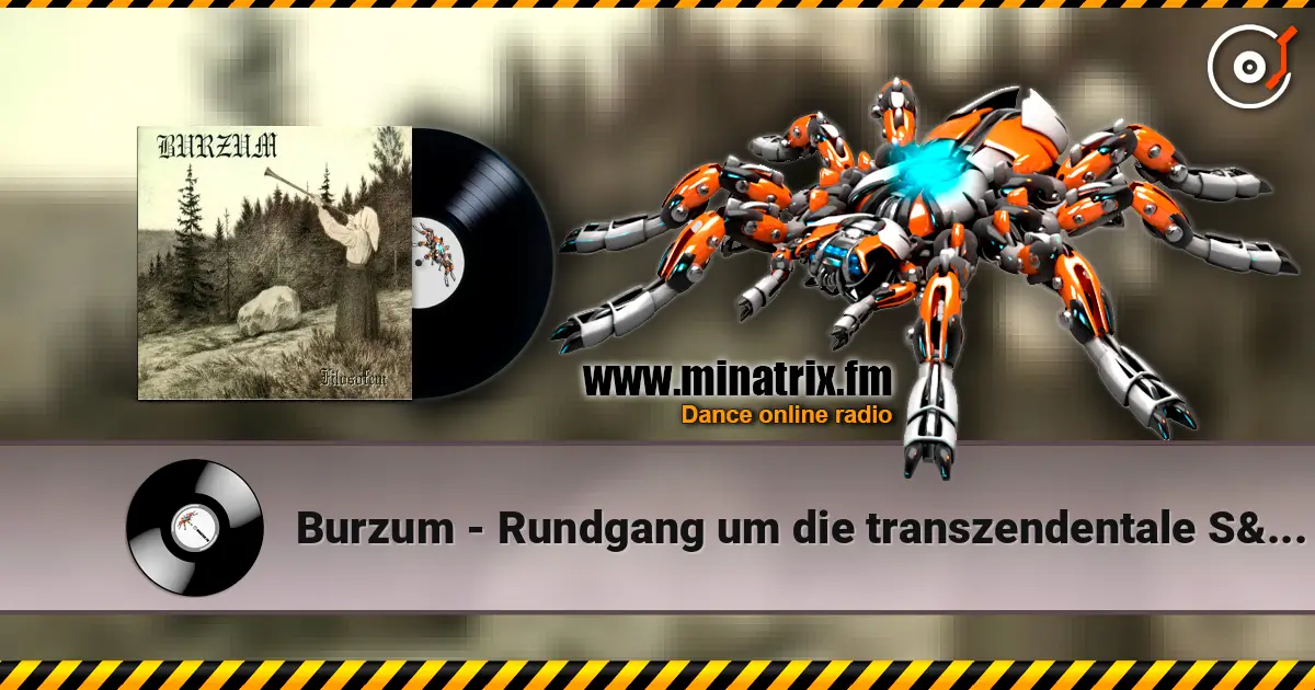 Burzum - Rundgang um die transzendentale Säule der Singularität жоғары сапада онлайн тыңдау | Minatrix.FM