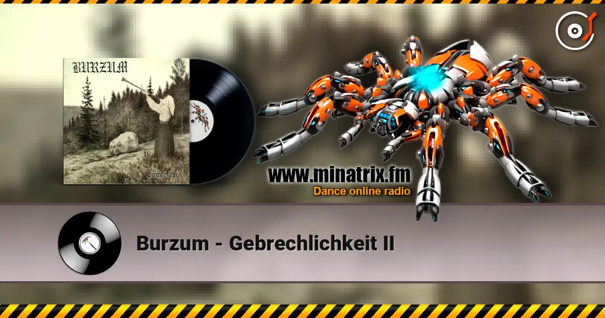 Burzum - Gebrechlichkeit II жоғары сапада онлайн тыңдау | Minatrix.FM