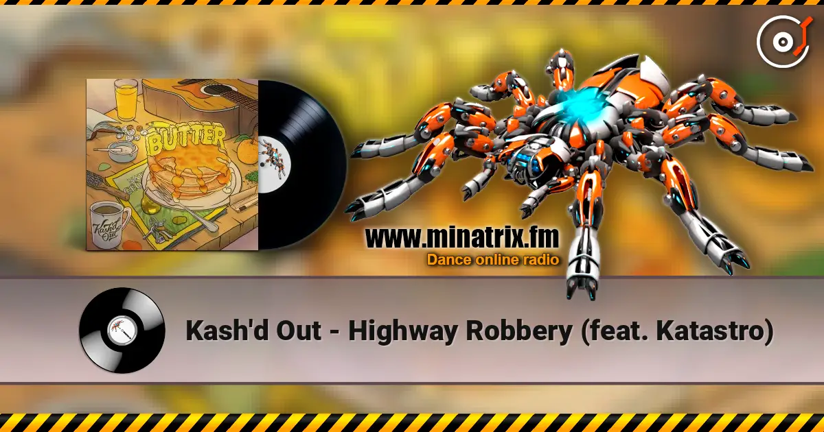 Kash'd Out - Highway Robbery (feat. Katastro) жоғары сапада онлайн тыңдау | Minatrix.FM