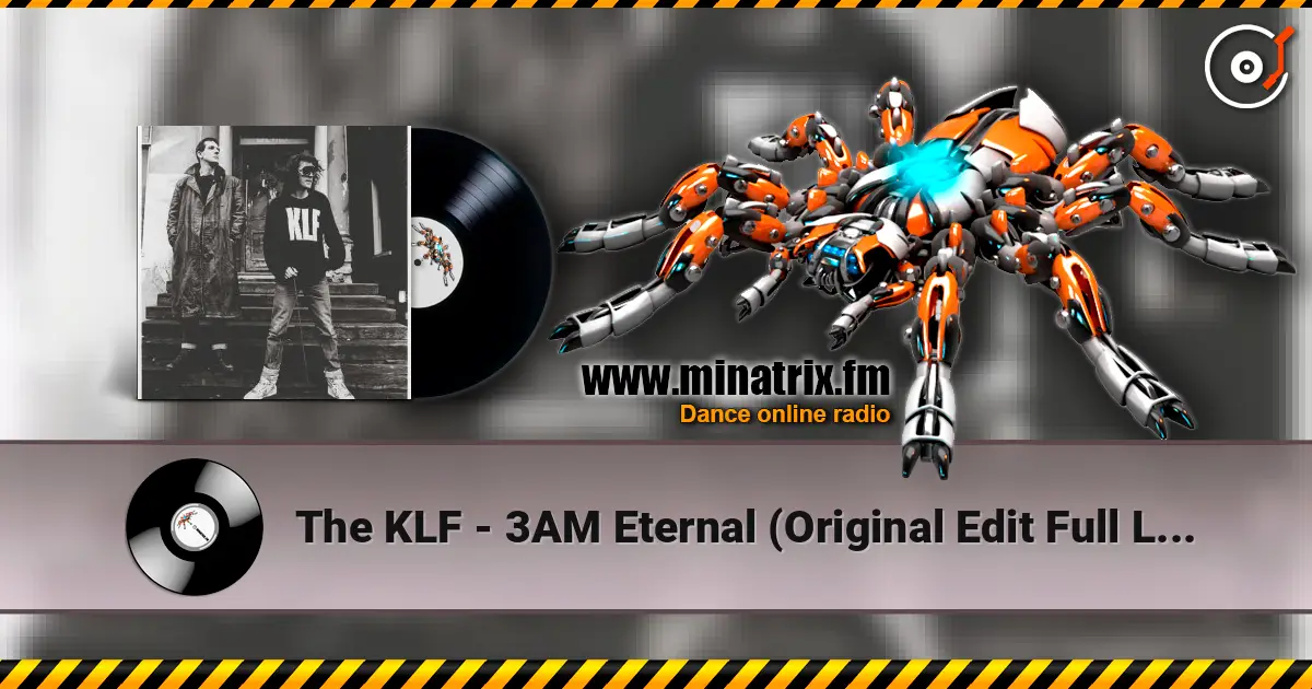 The KLF - 3AM Eternal (Original Edit Full Length Version) жоғары сапада онлайн тыңдау | Minatrix.FM