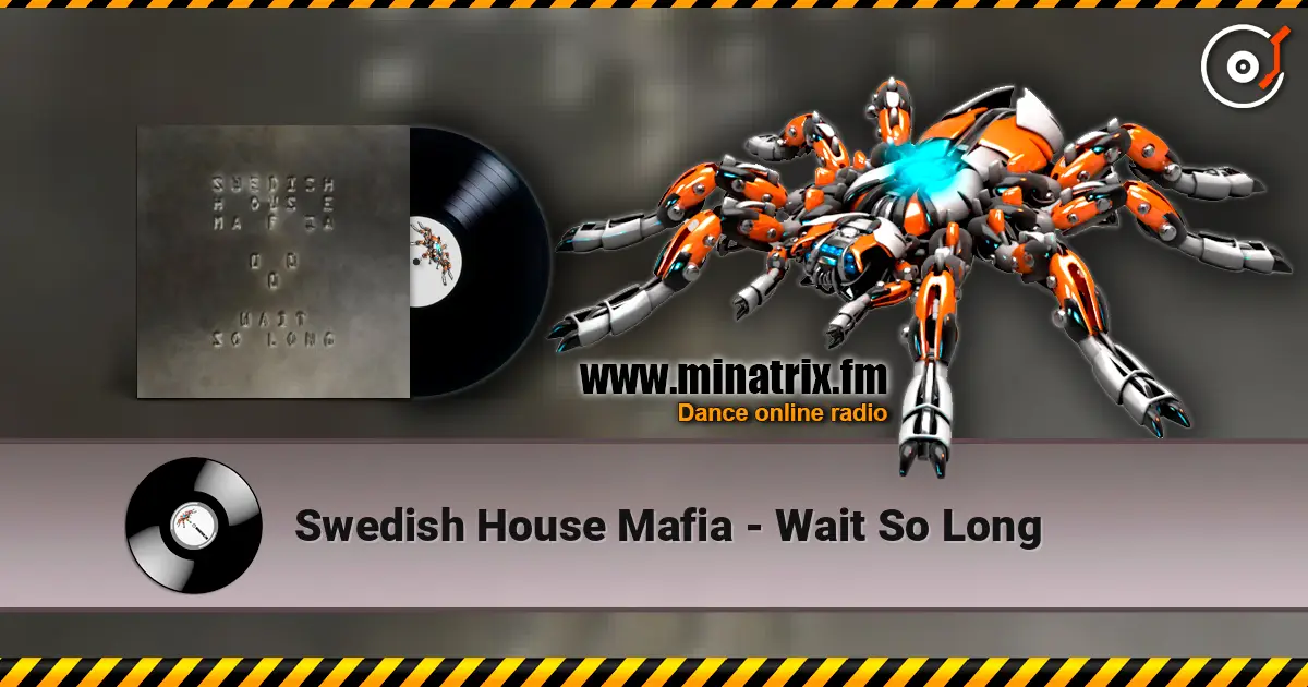Swedish House Mafia - Wait So Long жоғары сапада онлайн тыңдау | Minatrix.FM