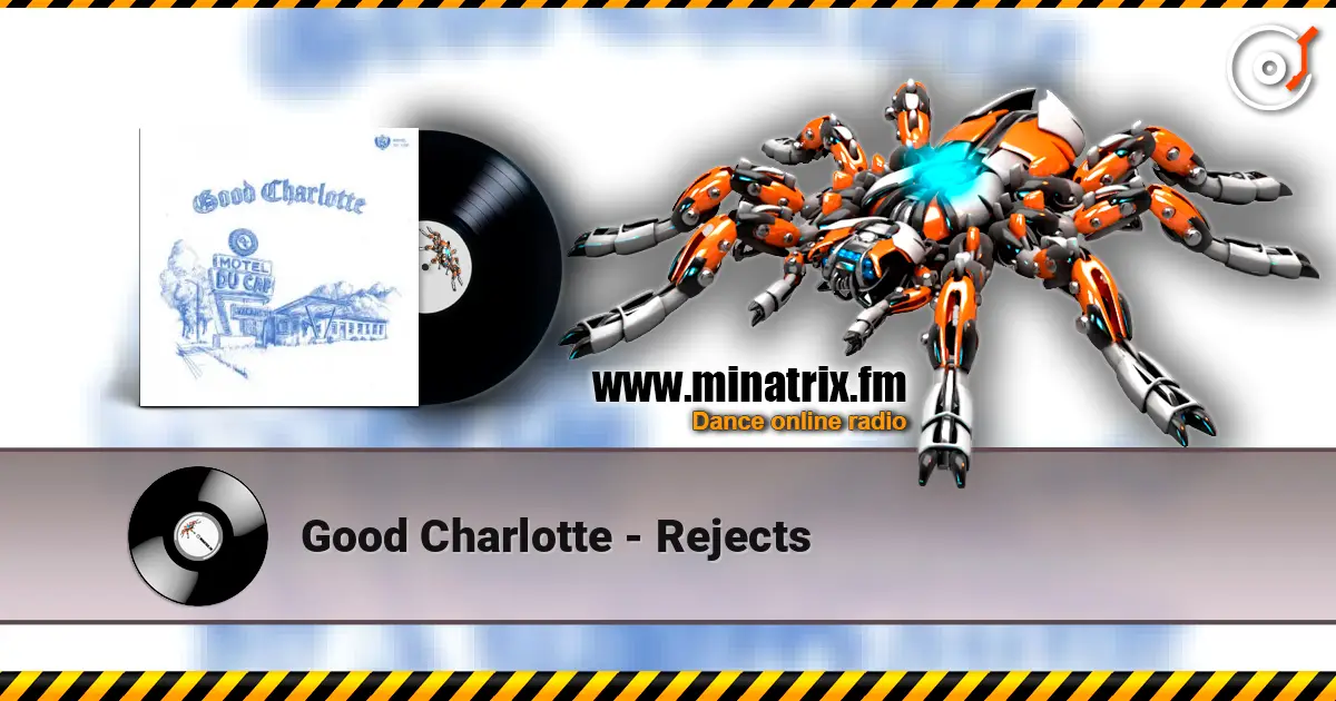 Good Charlotte - Rejects жоғары сапада онлайн тыңдау | Minatrix.FM