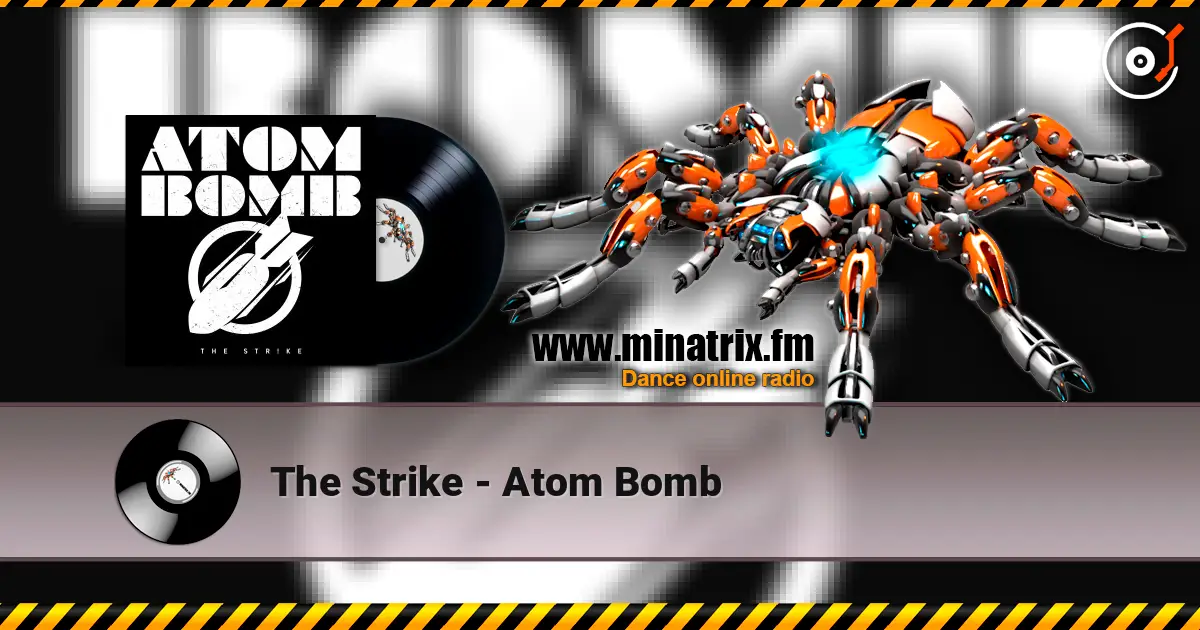 The Strike - Atom Bomb écouter en ligne en haute qualité | Minatrix.FM