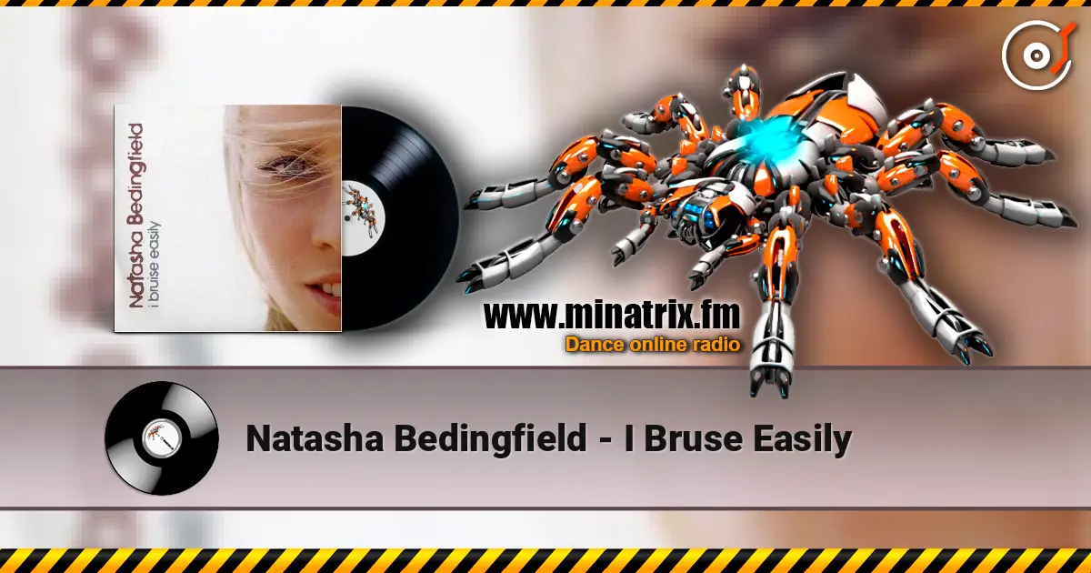 Natasha Bedingfield - I Bruse Easily жоғары сапада онлайн тыңдау | Minatrix.FM
