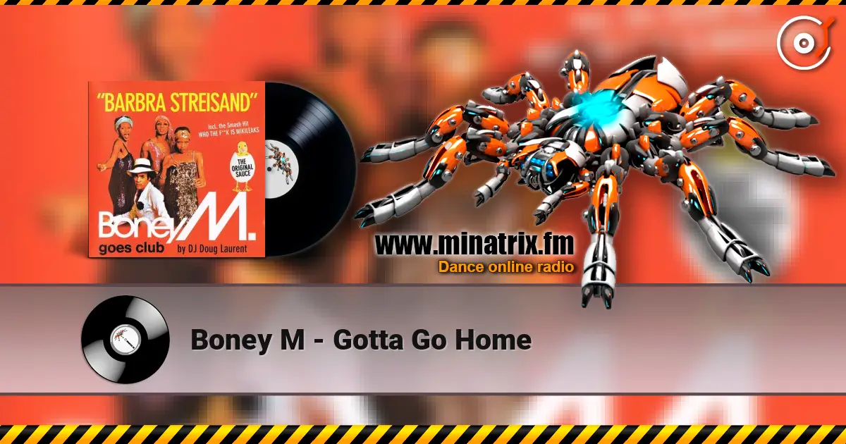 Boney M - Gotta Go Home жоғары сапада онлайн тыңдау | Minatrix.FM