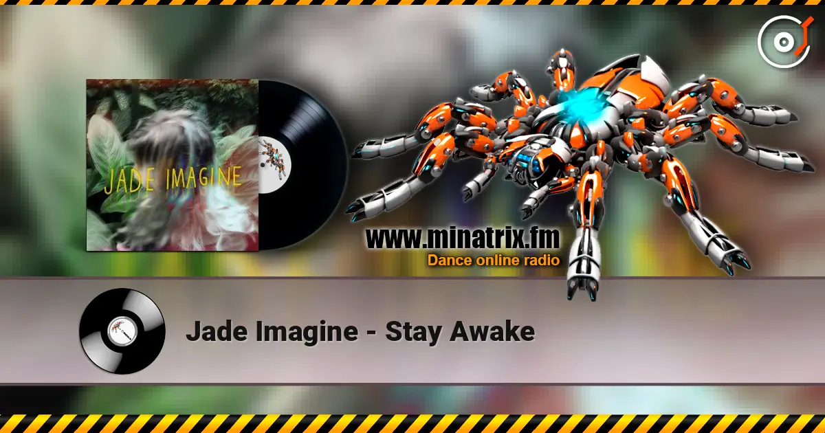 Jade Imagine - Stay Awake жоғары сапада онлайн тыңдау | Minatrix.FM