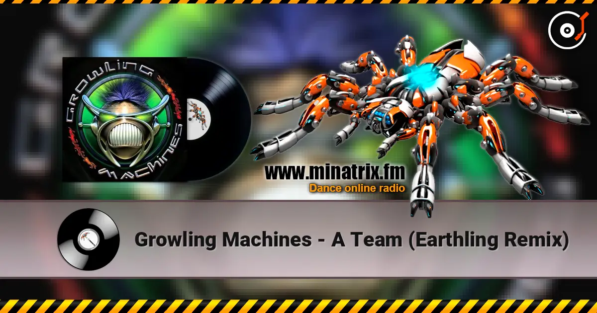 Growling Machines - A Team (Earthling Remix) жоғары сапада онлайн тыңдау | Minatrix.FM