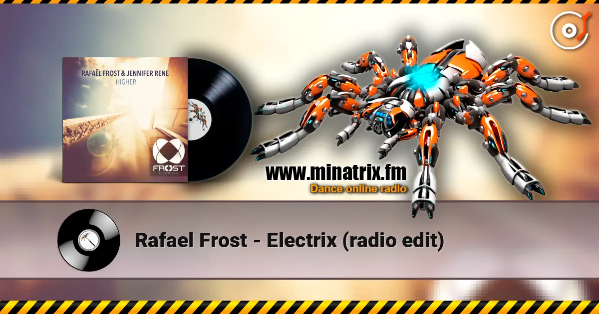 Rafael Frost - Electrix (radio edit) жоғары сапада онлайн тыңдау | Minatrix.FM