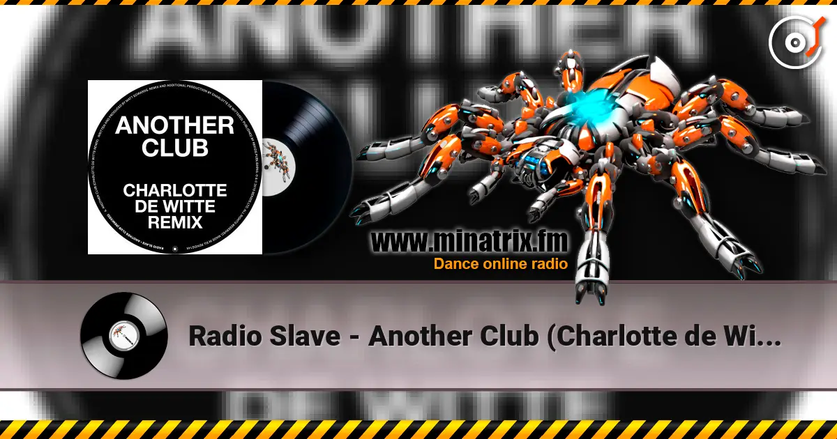 Radio Slave - Another Club (Charlotte de Witte Remix) жоғары сапада онлайн тыңдау | Minatrix.FM